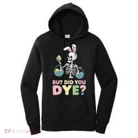Easter Skeleton Bunny But Did You Dye Funny Spring Egg Women's Hoodie thumb 0