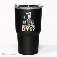Easter Skeleton Bunny But Did You Dye Funny Spring Egg Tumbler thumb 0
