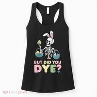 Easter Skeleton Bunny But Did You Dye Funny Spring Egg Women's Tank Top thumb 0