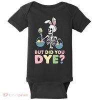 Easter Skeleton Bunny But Did You Dye Funny Spring Egg Baby Bodysuit thumb 0
