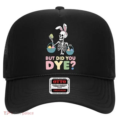 Easter Skeleton Bunny But Did You Dye Funny Spring Egg Hat