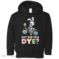 Easter Skeleton Bunny But Did You Dye Funny Spring Egg Toddler Hoodie thumb 0