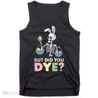 Easter Skeleton Bunny But Did You Dye Funny Spring Egg Tank Top thumb 0