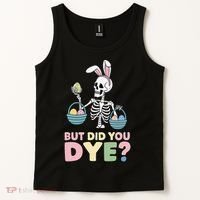 Easter Skeleton Bunny But Did You Dye Funny Spring Egg Tank Top thumb 2