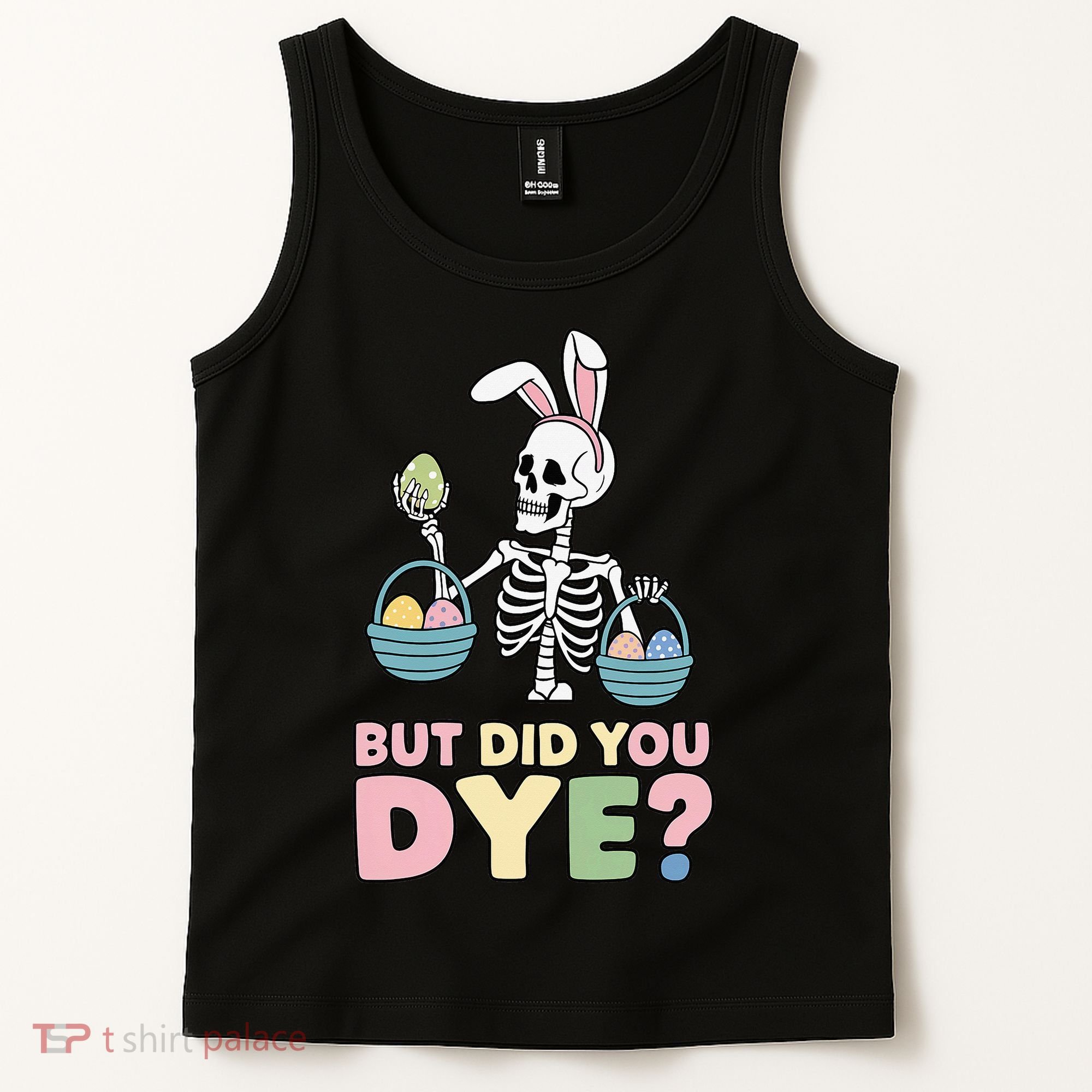 Easter Skeleton Bunny But Did You Dye Funny Spring Egg Tank Top