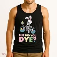 Easter Skeleton Bunny But Did You Dye Funny Spring Egg Tank Top thumb 3