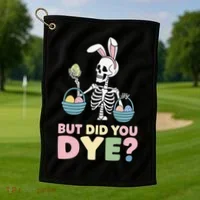 Easter Skeleton Bunny But Did You Dye Funny Spring Egg Golf Towel thumb 1