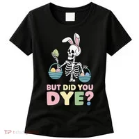 Easter Skeleton Bunny But Did You Dye Funny Spring Egg Women's T-Shirt thumb 0
