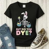 Easter Skeleton Bunny But Did You Dye Funny Spring Egg Women's T-Shirt thumb 3