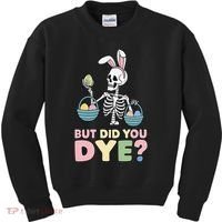 Easter Skeleton Bunny But Did You Dye Funny Spring Egg Kids Sweatshirt thumb 0