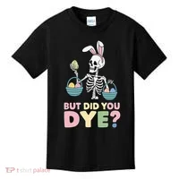 Easter Skeleton Bunny But Did You Dye Funny Spring Egg Kids T-Shirt thumb 0