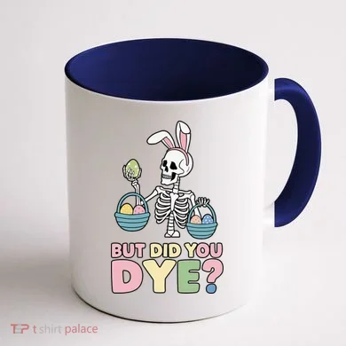 Easter Skeleton Bunny But Did You Dye Funny Spring Egg Coffee Mug back