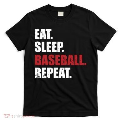 Eat Sleep Baseball Repeat Hoodie T-Shirt