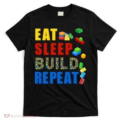 Eat Sleep Build Repeat Building Bricks Blocks Master Builder T-Shirt