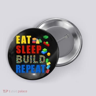 Eat Sleep Build Repeat Building Bricks Blocks Master Builder Button