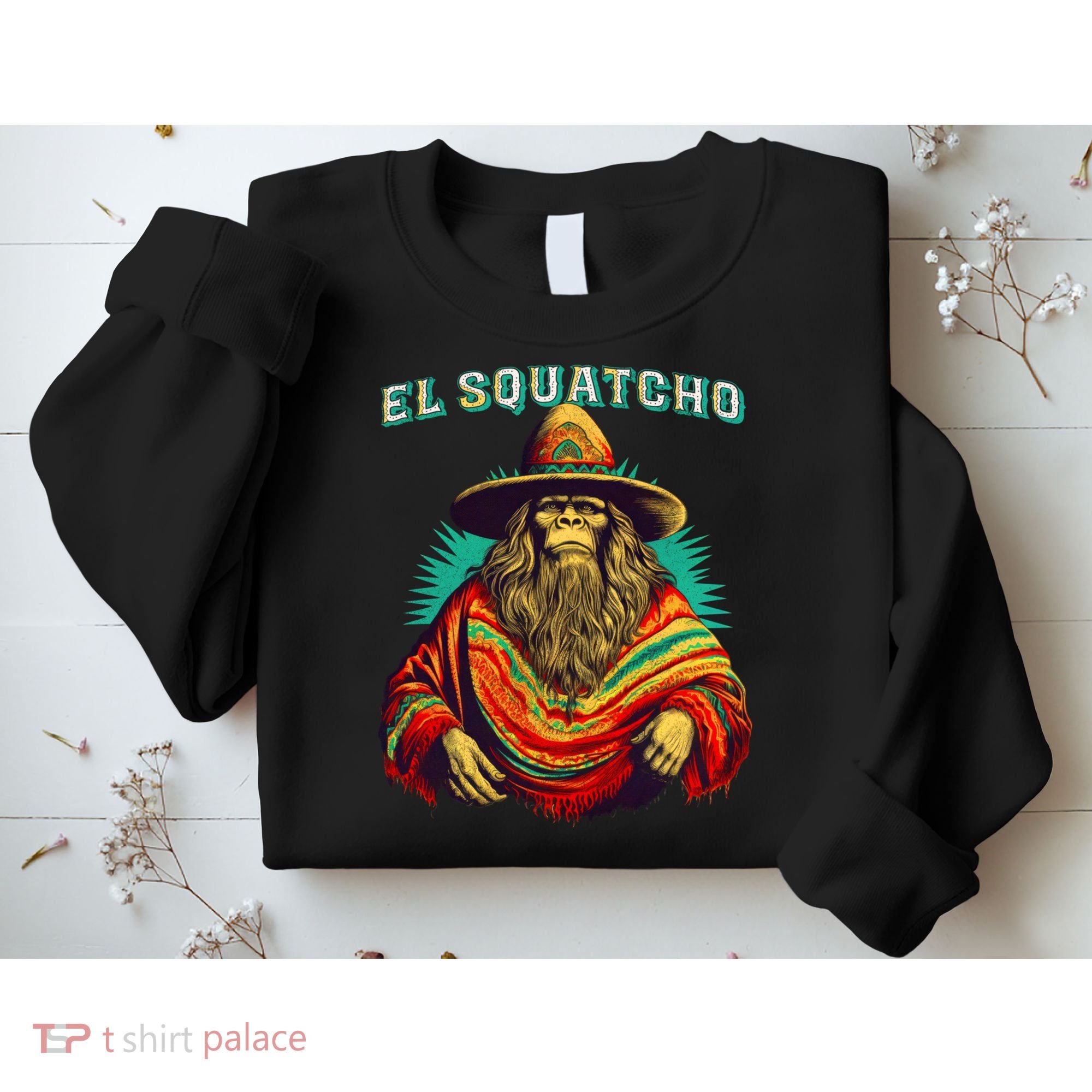 El Squatcho Bigfoot Saquatch Sweatshirt