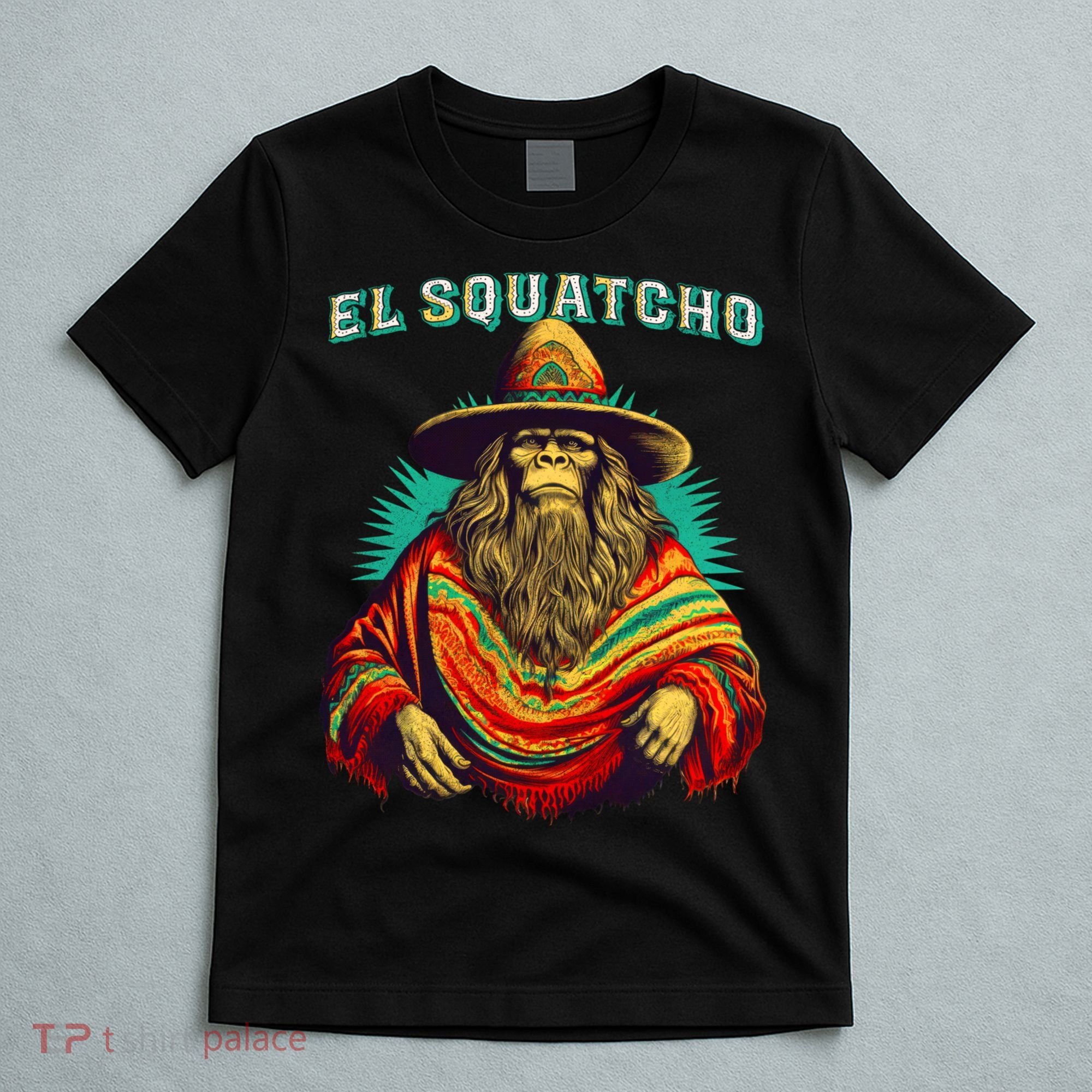 El Squatcho Bigfoot Saquatch T-Shirt