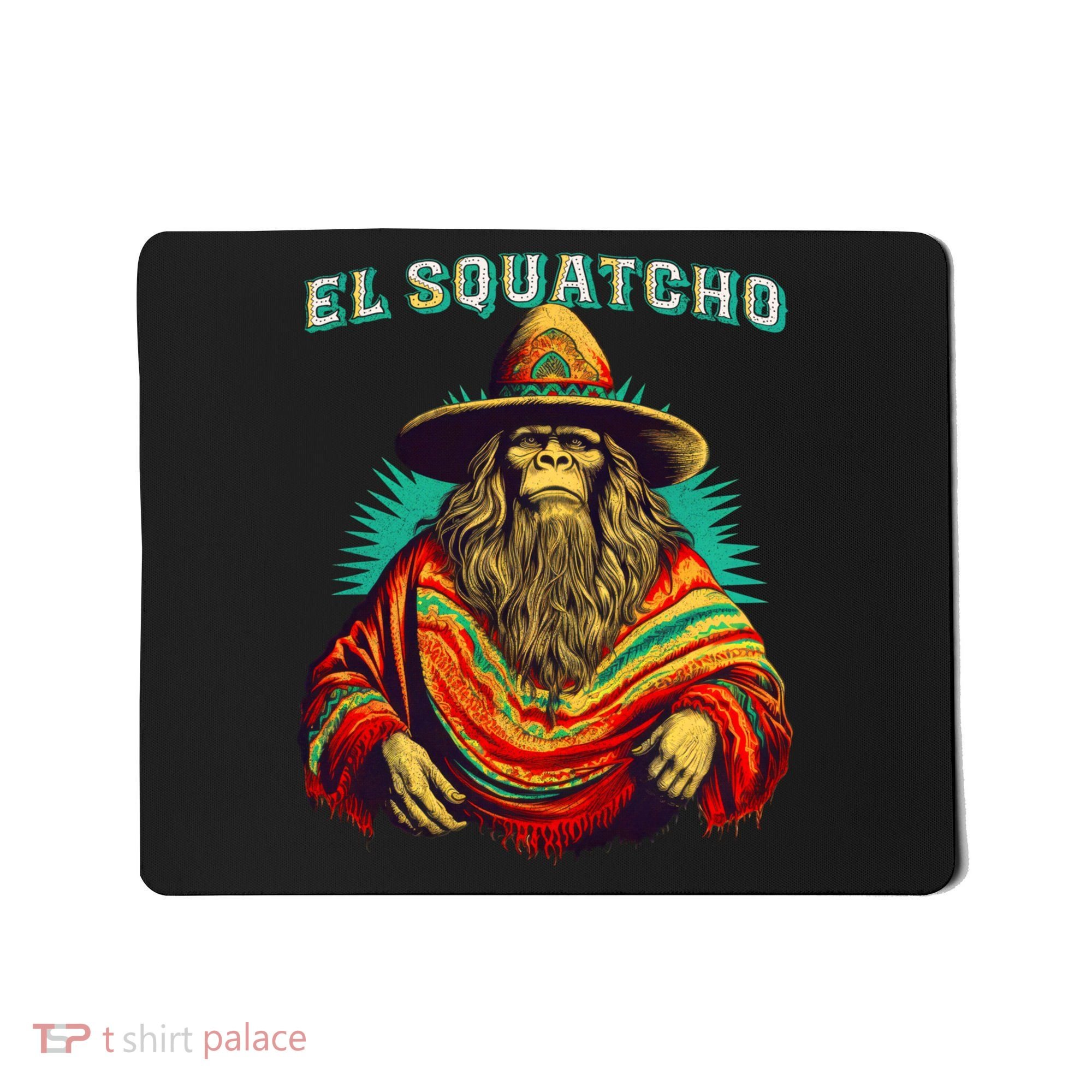 El Squatcho Bigfoot Saquatch Mousepad