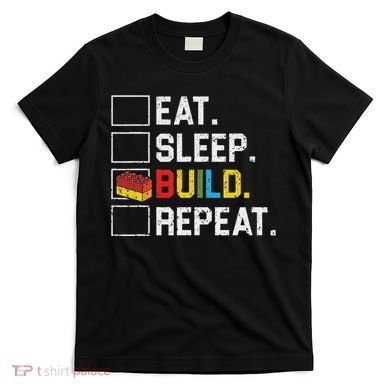 Eat Sleep Build Repeat Master Builder Bricks Blocks T-Shirt