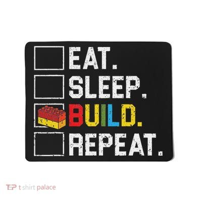 Eat Sleep Build Repeat Master Builder Bricks Blocks Mousepad