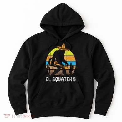 El Squatcho Bigfoot Sasquatch Hoodie