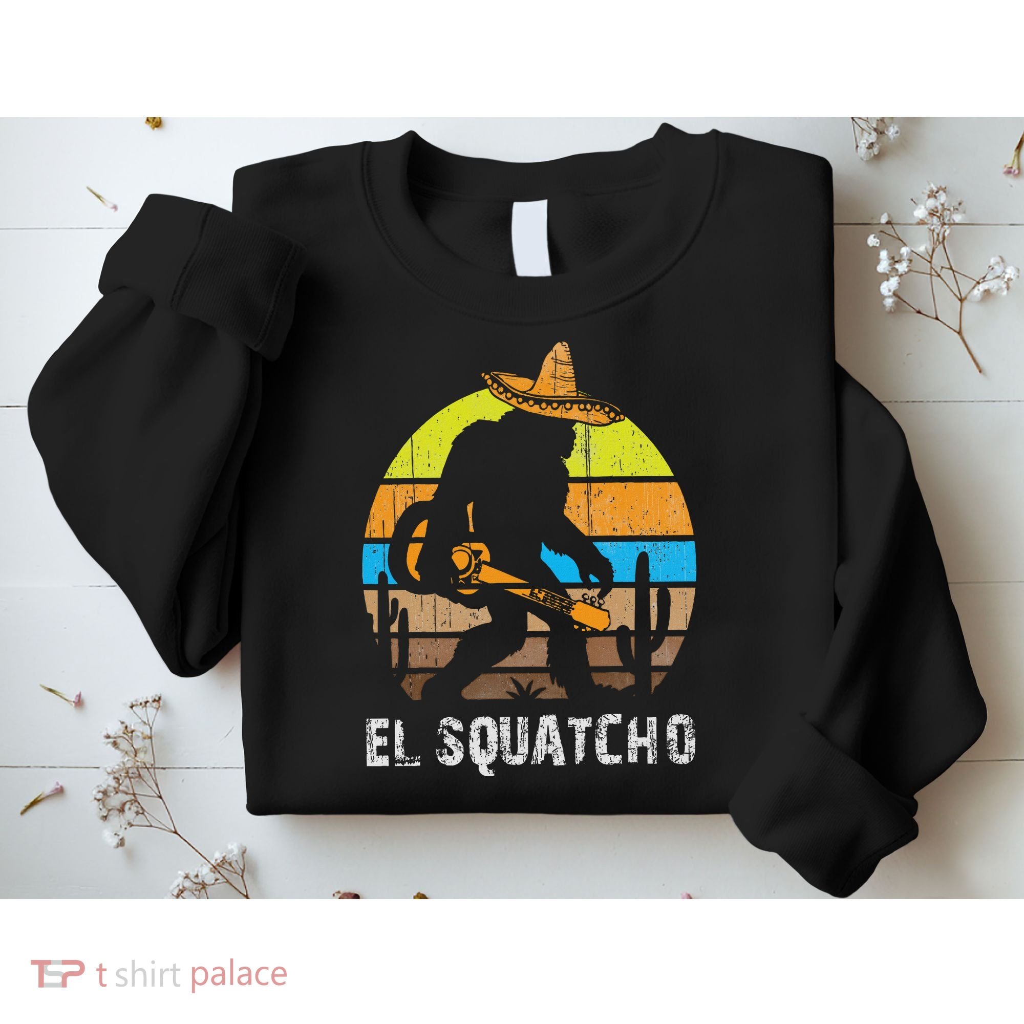 El Squatcho Bigfoot Sasquatch Sweatshirt