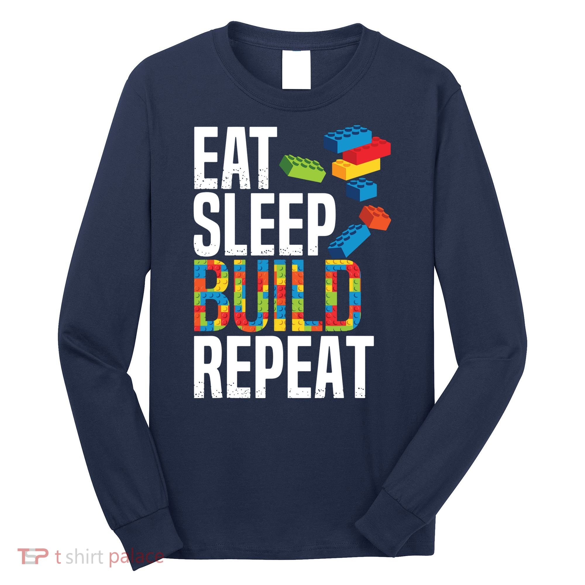 Eat Sleep Build Repeat Building Blocks Bricks Master Builder Long Sleeve Shirt