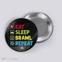 Eat Sleep Brawl Repeat Funny Video Gamer Gaming Button thumb 0