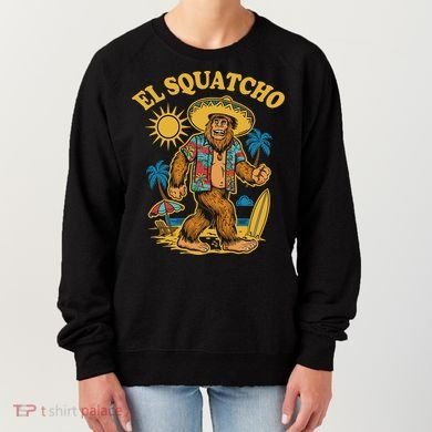 El Squatcho Bigfoot Funny Sasquatch Women's Sweatshirt