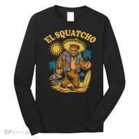 El Squatcho Bigfoot Funny Sasquatch Long Sleeve Shirt thumb 0