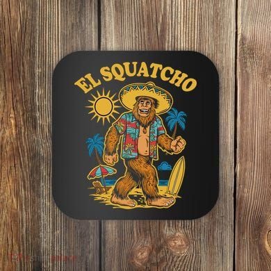 El Squatcho Bigfoot Funny Sasquatch Coaster