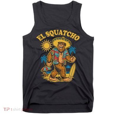 El Squatcho Bigfoot Funny Sasquatch Tank Top