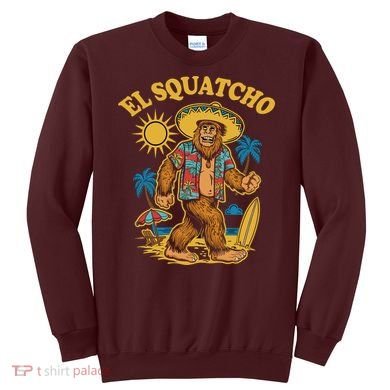 El Squatcho Bigfoot Funny Sasquatch Sweatshirt