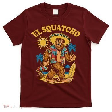 El Squatcho Bigfoot Funny Sasquatch T-Shirt