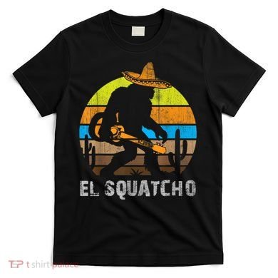 El Squatcho Bigfoot Sasquatch T-Shirt