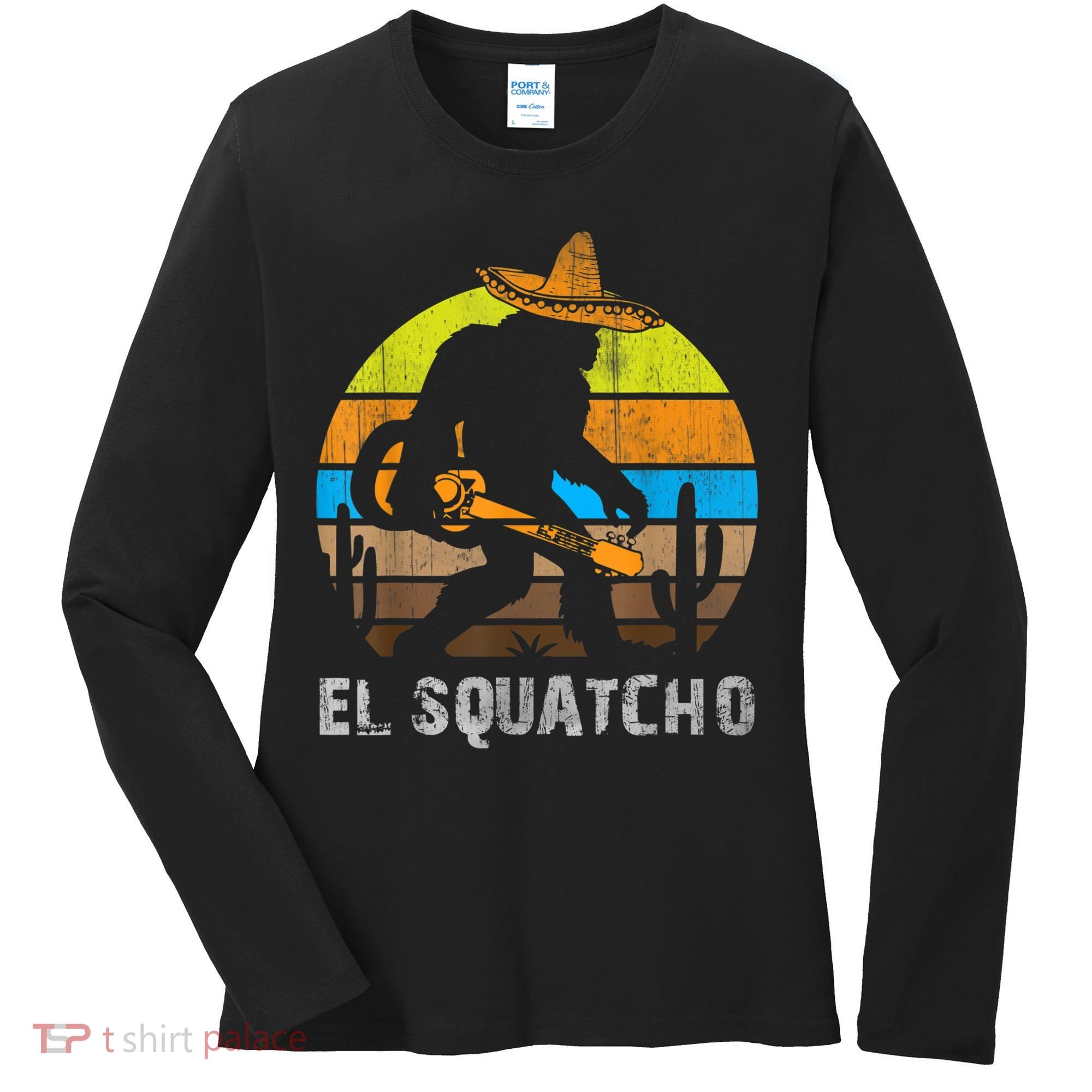 El Squatcho Bigfoot Sasquatch Women's Long Sleeve Shirt