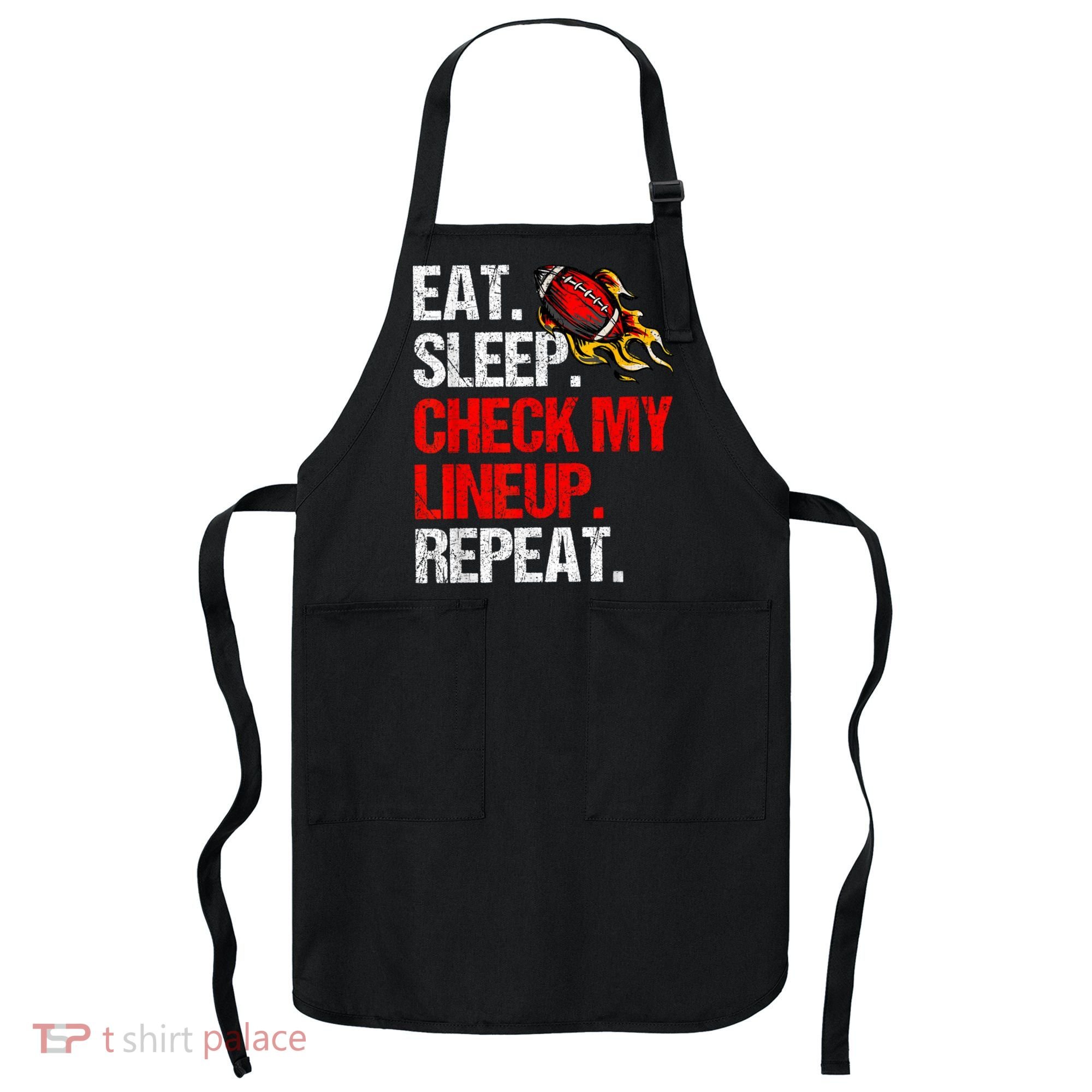 Eat Sleep Check My Lineup Repeat Fantasy Football Apron