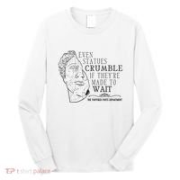 Even Statues Crumble If They Are Made To Wait Ttpd Long Sleeve Shirt thumb 0