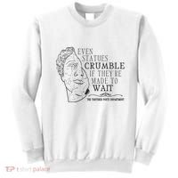 Even Statues Crumble If They Are Made To Wait Ttpd Sweatshirt thumb 0