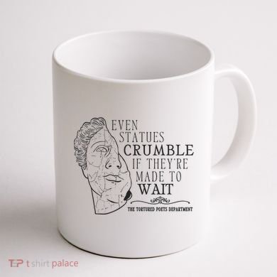 Even Statues Crumble If They Are Made To Wait Ttpd Coffee Mug back