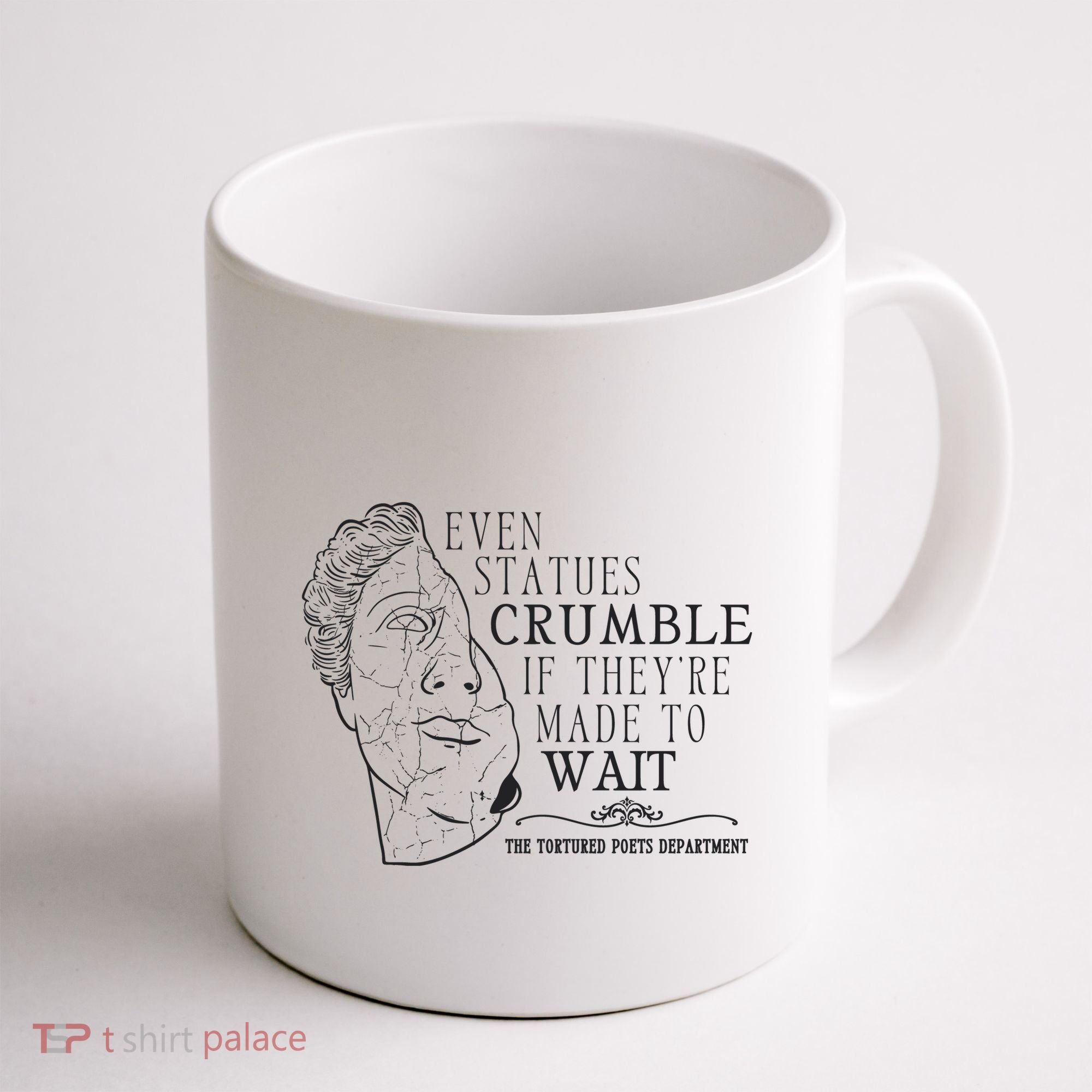 Even Statues Crumble If They Are Made To Wait Ttpd Coffee Mug