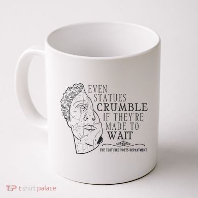 Even Statues Crumble If They Are Made To Wait Ttpd Coffee Mug