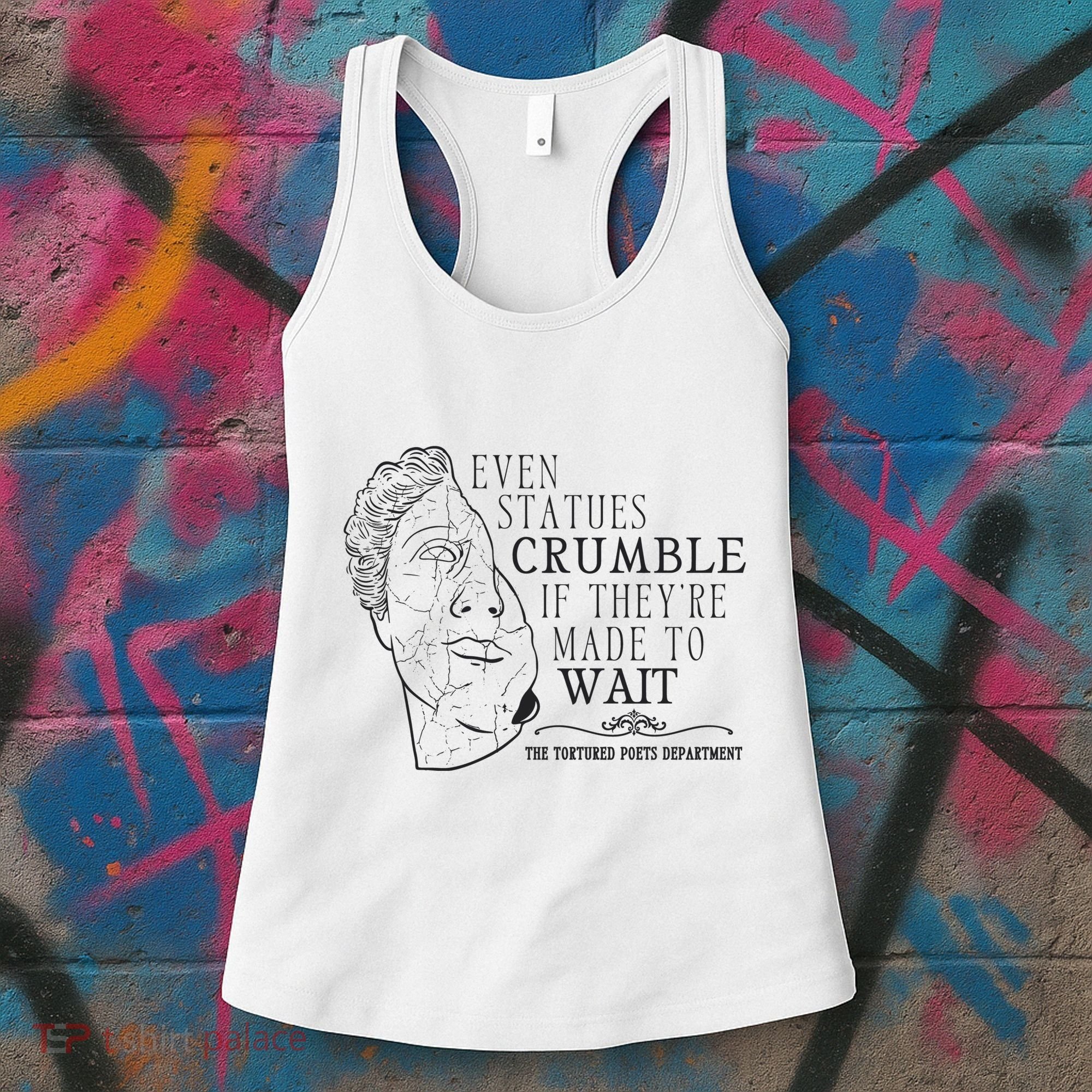 Even Statues Crumble If They Are Made To Wait Ttpd Women's Tank Top