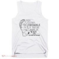 Even Statues Crumble If They Are Made To Wait Ttpd Tank Top thumb 0