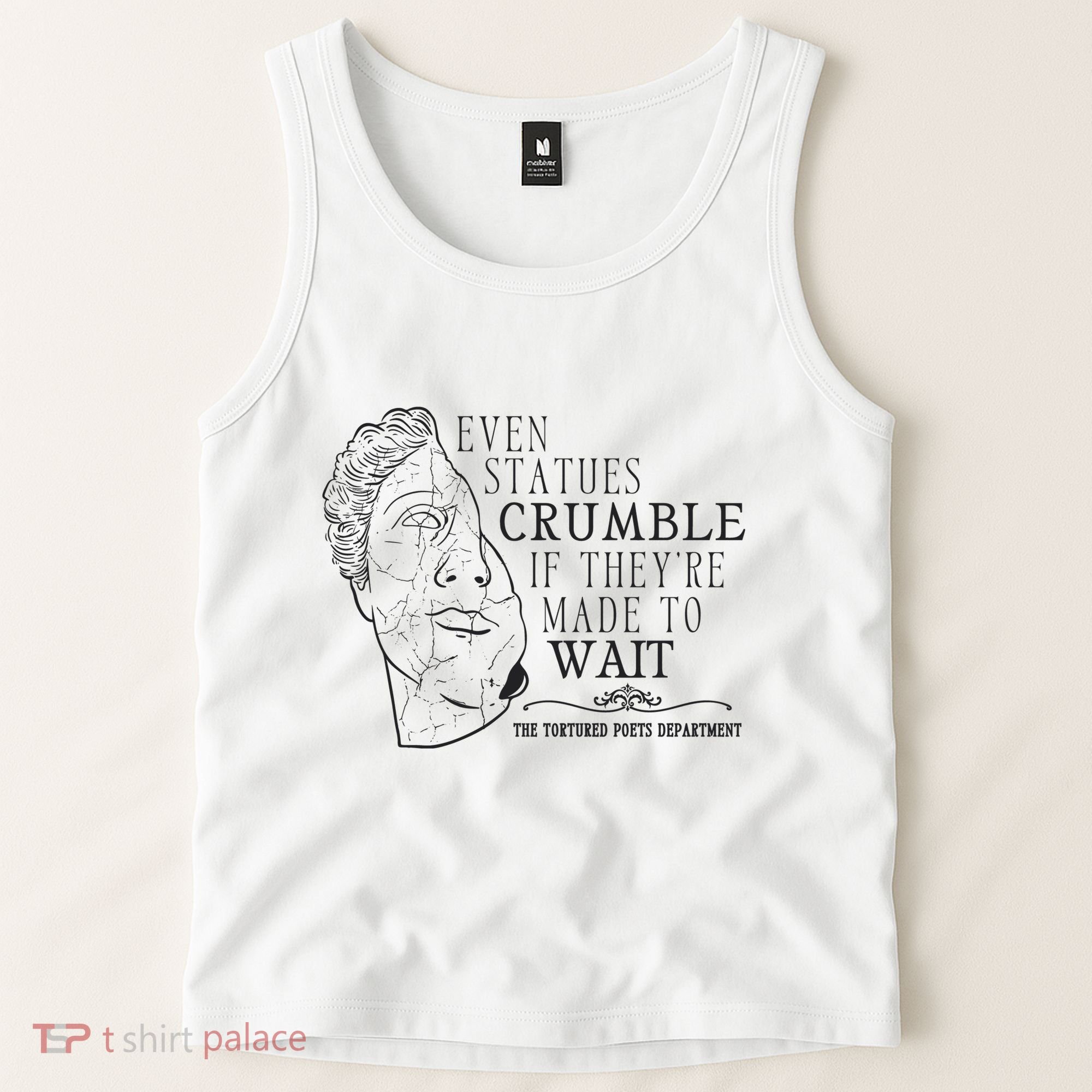 Even Statues Crumble If They Are Made To Wait Ttpd Tank Top