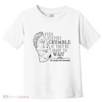 Even Statues Crumble If They Are Made To Wait Ttpd Toddler T-Shirt thumb 0
