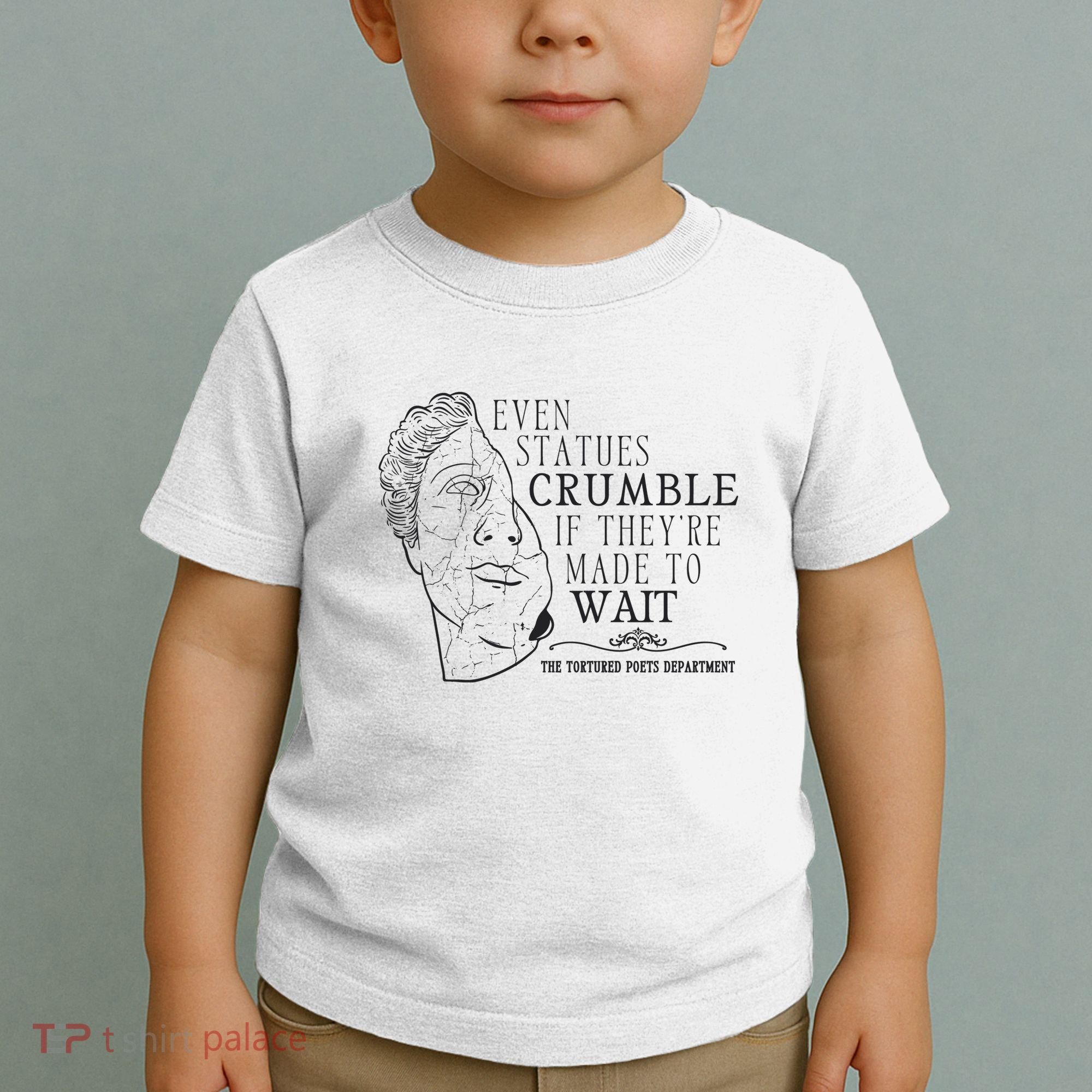 Even Statues Crumble If They Are Made To Wait Ttpd Toddler T-Shirt