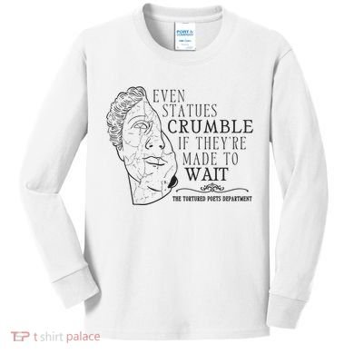 Even Statues Crumble If They Are Made To Wait Ttpd Kids Long Sleeve Shirt