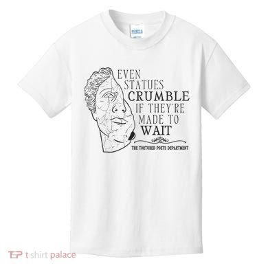 Even Statues Crumble If They Are Made To Wait Ttpd Kids T-Shirt