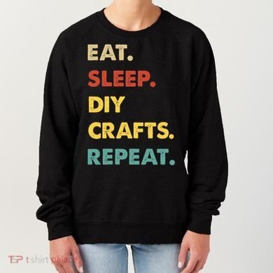 Eat Sleep Diycrafts Repeat Funny Diycrafts Lover Women's Sweatshirt